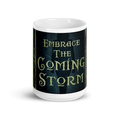Embrace The Coming Storm - White Coffee Mug