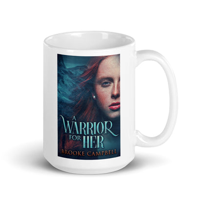 A Warrior For Her - White Coffee Mug