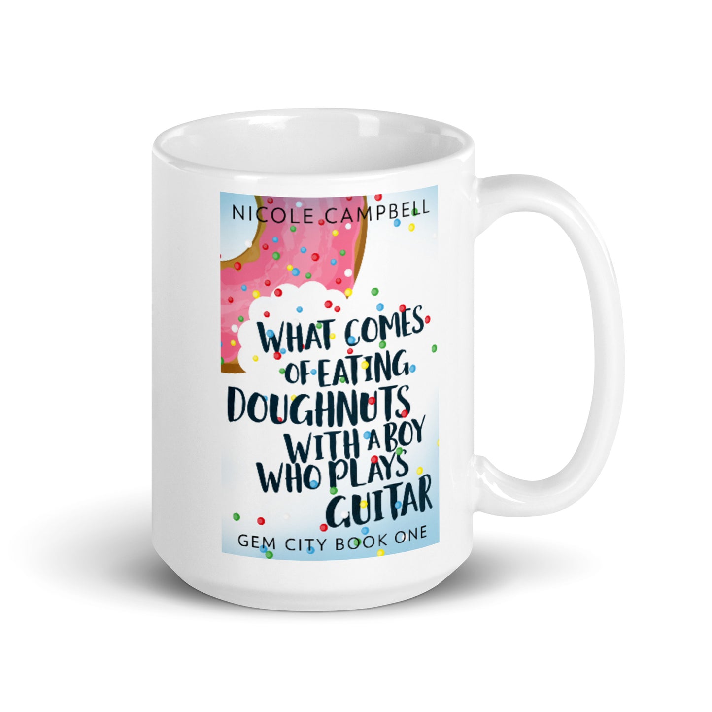 What Comes of Eating Doughnuts With a Boy Who Plays Guitar - White Coffee Mug