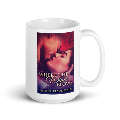 Where The Wind Blows - White Coffee Mug
