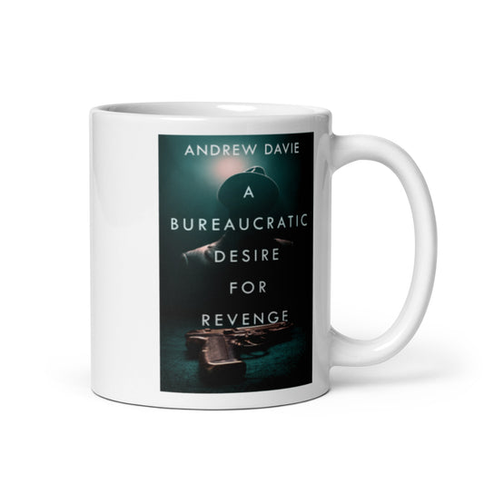 A Bureaucratic Desire For Revenge - White Coffee Mug