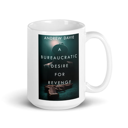 A Bureaucratic Desire For Revenge - White Coffee Mug
